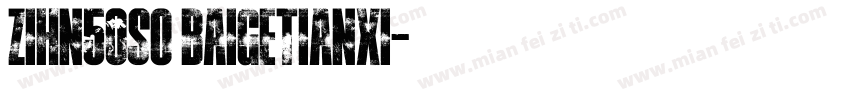 zihn50so baigetianxi字体转换